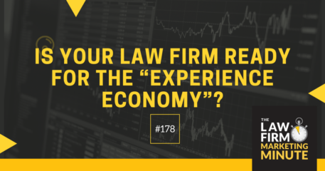 Is Your Law Firm Ready for the “Experience Economy”? – LFMM 178