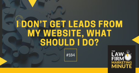 I Don’t Get Leads from My Website, What Should I Do? – LFMM 184