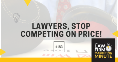 Lawyers, Stop Competing on Price! – LFMM 183