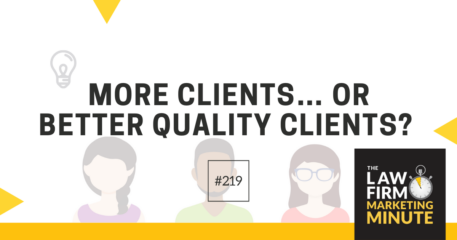 More Clients… or Better Quality Clients? – LFMM 219