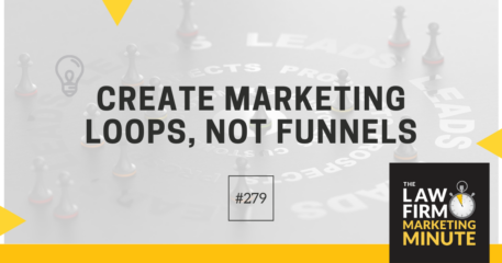 Create Marketing Loops, Not Funnels – LFMM 279