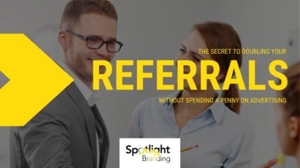 The Secret to Doubling Your Referrals Without Spending a Penny on Advertising