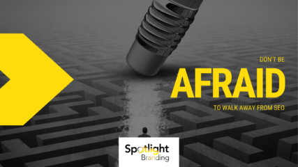 Don’t Be Afraid to Walk Away from SEO