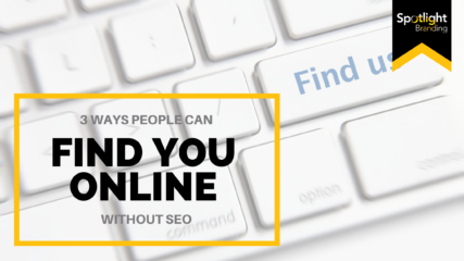3 Ways People Can Find You Online Without SEO