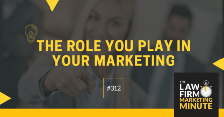 The Role You Play in Your Marketing – LFMM 312