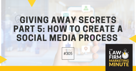 Giving Away Secrets Part 5: How to Create a Social Media Process – LFMM 305