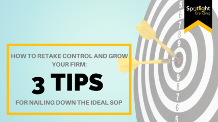 How to Retake Control and Grow Your Firm: 3 Tips for Nailing Down the Ideal SOP
