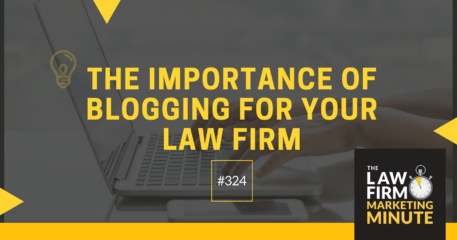 The Importance of Blogging for Your Law Firm – LFMM 324