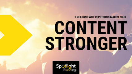 3 Reasons Why Repetition Makes Your Content Stronger