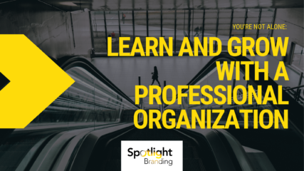 You’re Not Alone: Learn and Grow with a Professional Organization