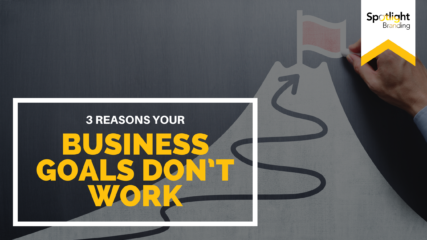 3 Reasons Your Business Goals Don’t Work