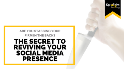 Are You Stabbing Your Firm in the Back? The Secret to Reviving Your Social Media Presence