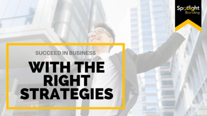Succeed in Business with the Right Strategies