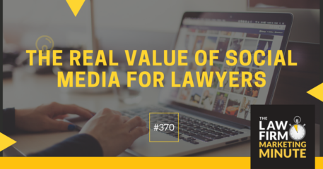 The Real Value of Social Media for Lawyers – LFMM 370