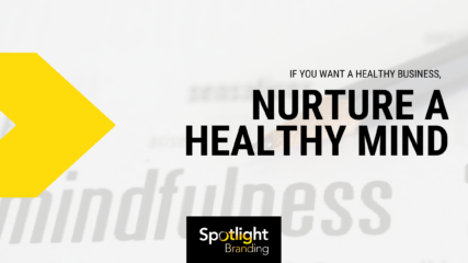 If You Want a Healthy Business, Nurture a Healthy Mind