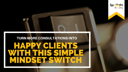 Turn More Consultations into Happy Clients with This Simple Mindset Switch