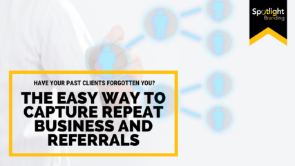 Have Your Past Clients Forgotten You? The Easy Way to Capture Repeat Business and Referrals