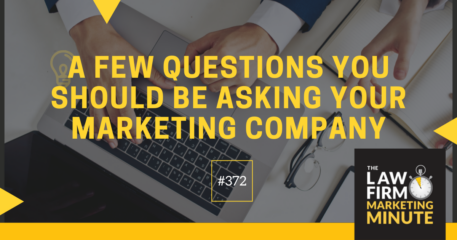 A Few Questions You Should Be Asking Your Marketing Company – LFMM 372