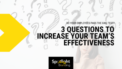 Do Your Employees Pass the GWC Test? 3 Questions to Increase Your Team’s Effectiveness
