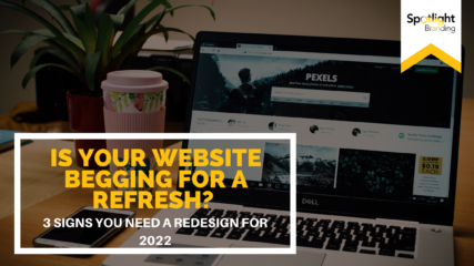 Is Your Website Begging for a Refresh? 3 Signs You Need a Redesign for 2022