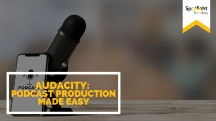 Audacity: Podcast Production Made Easy!
