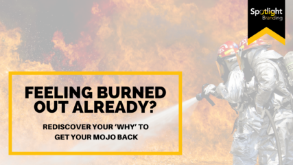 Feeling Burned Out Already? Rediscover Your “Why” to Get Your Mojo Back