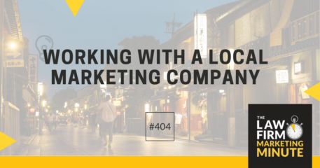 Working with a Local Marketing Company – LFMM 404