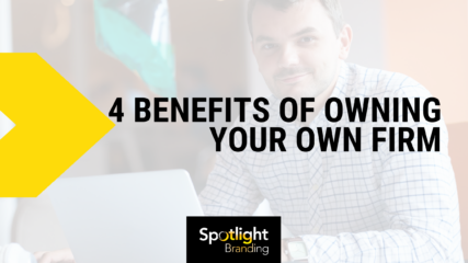 4 Benefits of Owning Your Own Firm