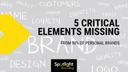 5 Critical Elements Missing From 90% of Personal Brands