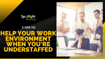 3 Tips to Help Your Work Environment When You’re Understaffed