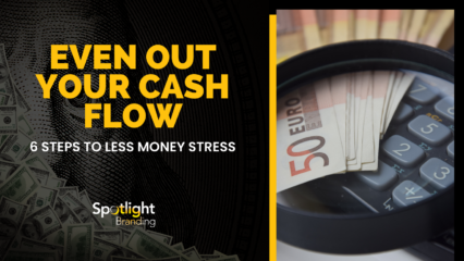 Even Out Your Cash Flow: 6 Steps to Less Money Stress