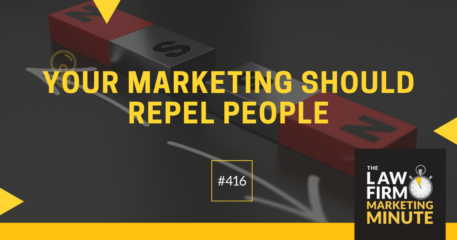 Your Marketing Should Repel People – LFMM 416￼