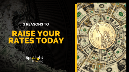 3 Reasons to Raise Your Rates Today