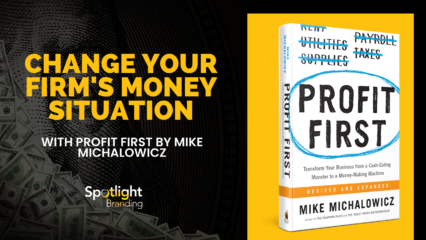 Change Your Firm’s Money Situation with Profit First by Mike Michalowicz