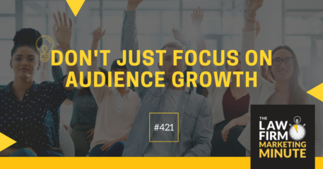 Don’t Just Focus on Audience Growth – LFMM 421￼