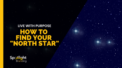 Live With Purpose: How to Find Your “North Star”