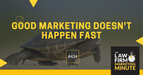 Good Marketing Doesn’t Happen Fast – LFMM 434