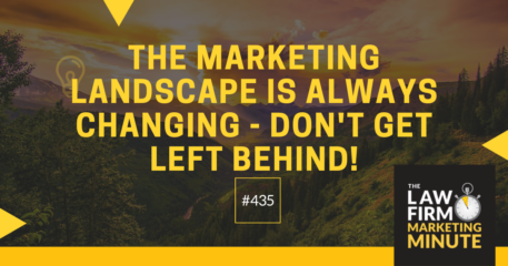 The Marketing Landscape Is Always Changing – Don’t Get Left Behind! – LFMM 435