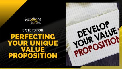 3 Steps for Perfecting Your Unique Value Proposition