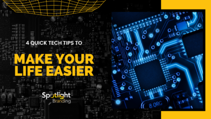 4 Quick Tech Tips to Make Your Life Easier