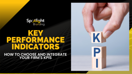 Key Performance Indicators, Part 1: How to Choose and Integrate Your Firm’s KPIs
