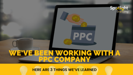 We’ve Been Working with a PPC Company. Here Are 3 Things We’ve Learned