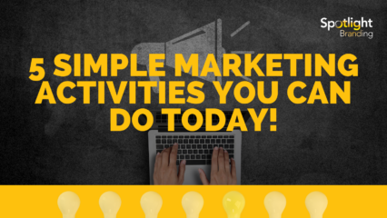 5 Simple Marketing Activities You Can Do Today!