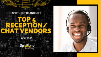 Spotlight Branding’s Top 5 Receptionist/Chat Vendors for 2023