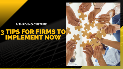 A Thriving Culture: 3 Tips for Firms to Implement Now