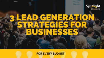 3 Lead Generation Strategies for Businesses – For Every Budget