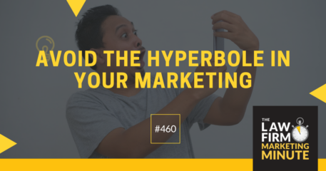 Avoid the Hyperbole in Your Marketing – LFMM 460