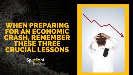 When Preparing For An Economic Crash, Remember These Three Crucial Lessons