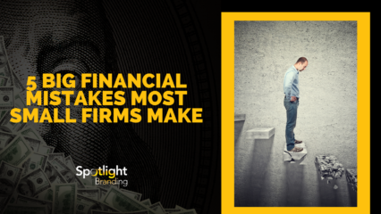 5 Big Financial Mistakes Most Small Firms Make