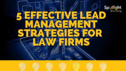 5 Effective Lead Management Strategies for Law Firms